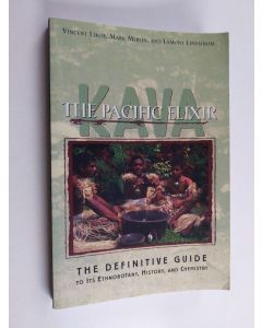 Kirjailijan Mark Merlin & Vincent Lebot käytetty kirja Kava : The Pacific Elixir - The Definitive Guide to Its Ethnobotany, History, and Chemistry