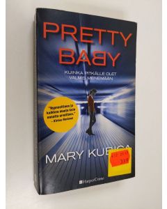 Kirjailijan Mary Kubica käytetty kirja Pretty baby : kuinka pitkälle olet valmis menemään