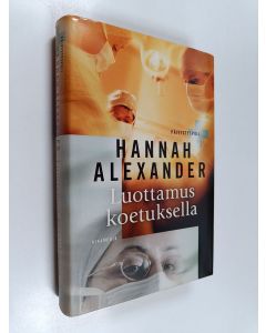 Kirjailijan Hannah Alexander käytetty kirja Luottamus koetuksella