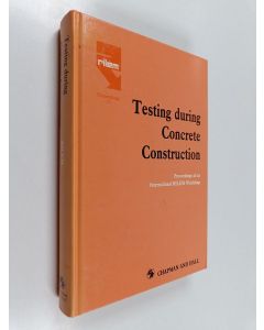 Kirjailijan H. W. Reinhardt käytetty kirja Testing during concrete construction : proceedings of the International Rilem workshop