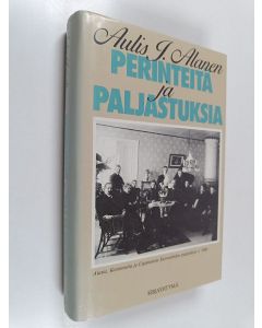 Kirjailijan Aulis J. Alanen käytetty kirja Perinteitä ja paljastuksia : tarinaa Alasista ja muistakin