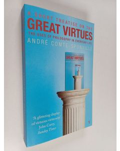 Kirjailijan Andre Comte-Sponville käytetty kirja A Short Treatise on the Great Virtues - The Uses of Philosophy in Everyday Life