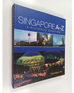 Kirjailijan Benjamin Yap käytetty kirja Singapore A-Z : A pictorial overview