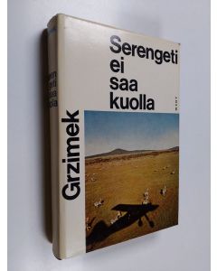 Kirjailijan Bernhard Grzimek & Michael Grzimek käytetty kirja Serengeti ei saa kuolla