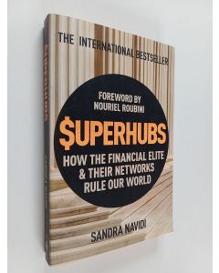 Kirjailijan Sandra Navidi käytetty kirja Superhubs : how the financial elite and their networks rule our world
