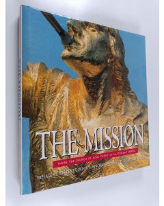 Kirjailijan Roger Rosenblatt & Matthew Naythons käytetty kirja The Mission : Inside the Church of Jesus Christ of Latter-day Saints