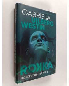 Kirjailijan Gabriella Ullberg Westin käytetty kirja Mörkret under ytan