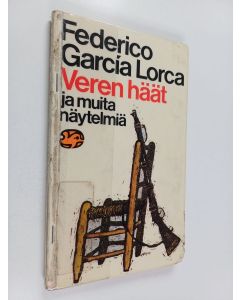 Kirjailijan Federico Garcia Lorca käytetty kirja Veren häät ja muita näytelmiä
