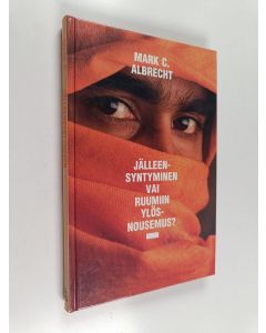 Kirjailijan Mark C. Albrecht käytetty kirja Jälleensyntyminen vai ruumiin ylösnousemus