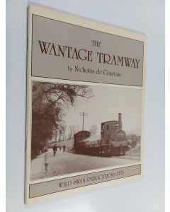 Kirjailijan Nicholas De Courtais käytetty teos The Wantage Tramway - 1875-1945