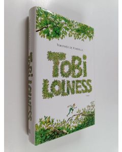 Kirjailijan Timothee de Fombelle käytetty kirja Tobi Lolness