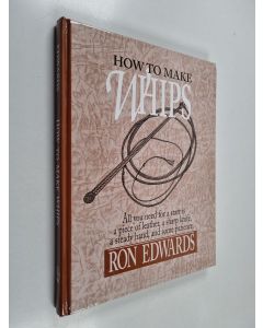 Kirjailijan Ron Edwards käytetty kirja How to Make Whips