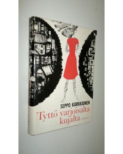 Kirjailijan Seppo Kärkkäinen käytetty kirja Tyttö varjoisalta kujalta
