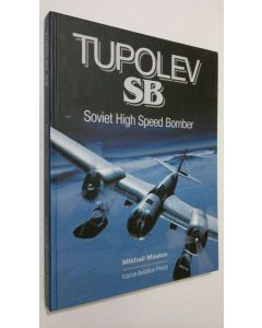 Kirjailijan Mikhail Maslov käytetty kirja Tupolev SB : Soviet high speed bomber
