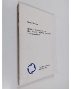 Kirjailijan Martti Virtanen käytetty kirja Market dominance and its abuse in competition policy : an economic inquiry