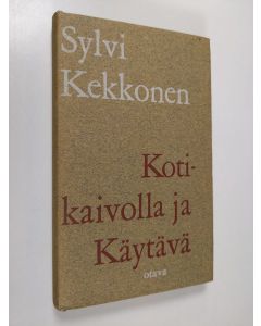 Kirjailijan Sylvi Kekkonen käytetty kirja Kotikaivolla ; käytävä