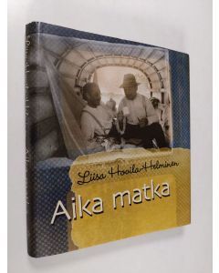 Kirjailijan Liisa Hovila-Helminen käytetty kirja Aika matka (signeerattu)