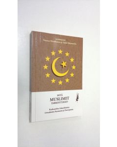 Tekijän Tuomas ym. Martikainen  käytetty kirja Mitä muslimit tarkoittavat : keskustelua islamilaisista virtauksista Suomessa ja Euroopassa