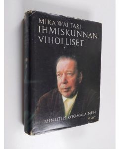 Kirjailijan Mika Waltari käytetty kirja Ihmiskunnan viholliset 1 : Rooman senaattori minutus lausus manilianuksen muistelmat ajalta 46-79 jkr 1