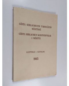 Tekijän Gösta Serlachius'en Taidesäätiö  käytetty kirja Gösta Serlachius'en Taidesäätiö Mäntässä = Gösta Serlachius' Konststiftelse i Mänttä : Luettelo = Katalog