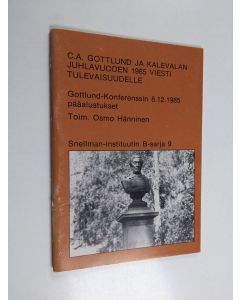 käytetty teos C. A. Gottlund ja Kalevalan juhlavuoden 1985 viesti tulevaisuudelle