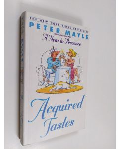 Kirjailijan Peter Mayle käytetty kirja Acquired tastes