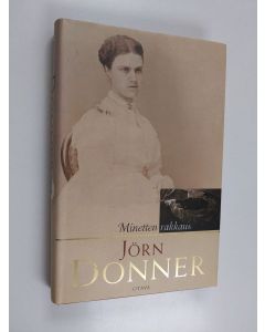 Kirjailijan Jörn Donner käytetty kirja Minetten rakkaus : Minette Munckin ja orientalisti K. F. Enebergin tarina 1800-luvun Suomesta