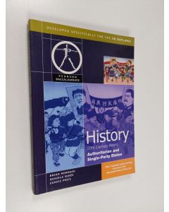 Kirjailijan Brian Mimmack & Daniela Senes ym. käytetty kirja History 20th century world : Authoritarian and Single Party States