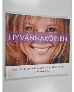 Kirjailijan Mirva Muona käytetty kirja Hyvännäköinen : yksilöllisen palvelun opas hiusalalle - Yksilöllisen palvelun opas hiusalalle
