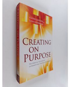 Kirjailijan Anodea Judith & Lion Goodman käytetty kirja Creating on Purpose : The Spiritual Technology of Manifesting Through the Chakras