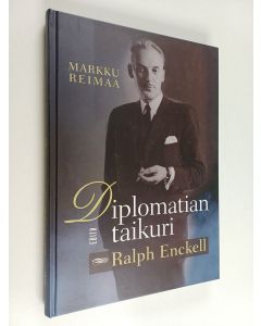 Kirjailijan Markku Reimaa käytetty kirja Diplomatian taikuri Ralph Enckell