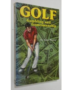 Kirjailijan Gary Moore käytetty kirja Golf : Gamling and gamesmanship