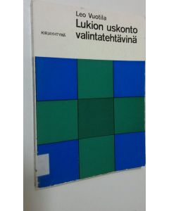 Kirjailijan Iikka Vuotila käytetty kirja Lukion uskonto valintatehtävinä