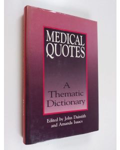 Kirjailijan John Daintith & Amanda Isaacs käytetty kirja Medical Quotes - A Thematic Dictionary