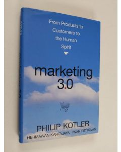 Kirjailijan Philip Kotler käytetty kirja Marketing 3.0 : from products to customers to the human spirit