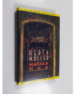 Kirjailijan Herta Müller käytetty kirja Matala maa
