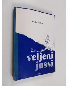 Kirjailijan Tuomo Itkonen käytetty kirja Veljeni Jussi Itkonen : 1910-luvun pohjoispohjalainen ylioppilas kirjallisen jäämistönsä valossa