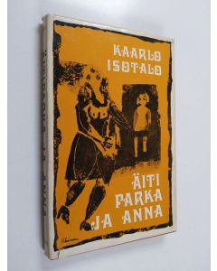 Kirjailijan Kaarlo Isotalo käytetty kirja Äitiparka ja Anna
