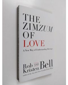 Kirjailijan Rob Bell & Kristen Bell käytetty kirja The Zimzum of Love - A New Way of Understanding Marriage