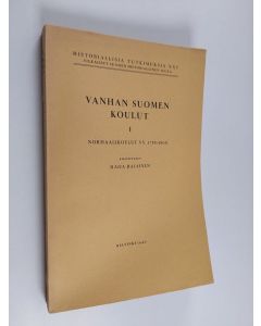 Kirjailijan Maija Rajainen käytetty kirja Vanhan suomen koulut 1 : Normaalikoulut vv. 1788-1806