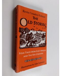 Kirjailijan Kevin Crossley-Holland käytetty kirja The Old Stories - Folk Tales from East Anglia and the Fen Country