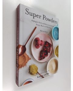 Kirjailijan Katrine Van Wyk käytetty kirja Super Powders : Adaptogenic Herbs and Mushrooms for Energy, Beauty, Mood, and Well-Being