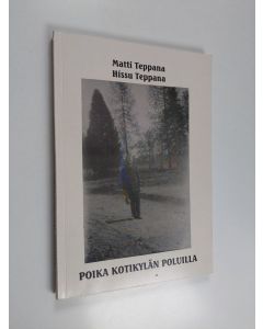 Kirjailijan Matti Teppana käytetty kirja Poika kotikylän poluilla : Kesälahtea Matti Teppanan silmin 1918-1939