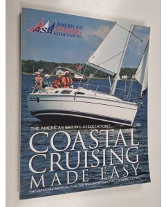 Kirjailijan American Sailing käytetty kirja Coastal Cruising Made Easy - The Official Manual For The ASA 103 Basic Coastal Cruising Course