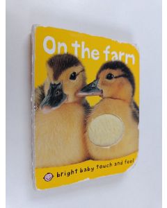 Kirjailijan Roger Priddy käytetty kirja Bright Baby Touch & Feel On the Farm