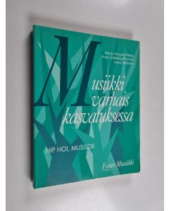 käytetty kirja Musiikki varhaiskasvatuksessa : käsikirja - Hip hoi, musisoi!