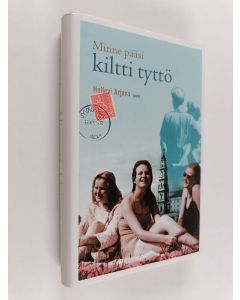 Kirjailijan Hellevi Arjava käytetty kirja Minne pääsi kiltti tyttö