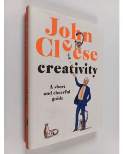 Kirjailijan John Cleese käytetty kirja Creativity : A Short and Cheerful Guide