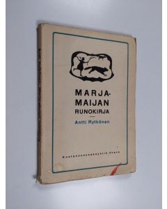 Kirjailijan Antti Rytkönen käytetty kirja Marja-Maijan runokirja