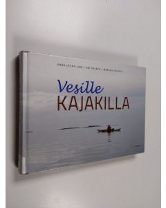 Kirjailijan Markku Soikkeli & Ari Saarto ym. käytetty kirja Vesille kajakilla